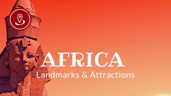 Famous African landmarks facts - Kids Word Travel Guide